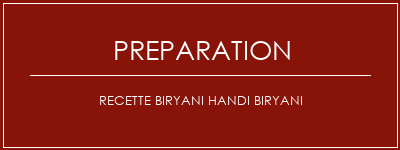 Réalisation de Recette Biryani Handi Biryani Recette Indienne Traditionnelle