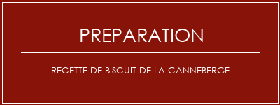 Réalisation de Recette de biscuit de la canneberge Recette Indienne Traditionnelle