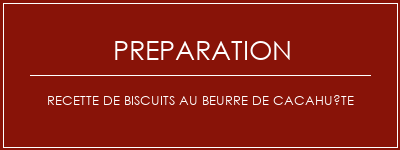 Réalisation de Recette de biscuits au beurre de cacahuète Recette Indienne Traditionnelle