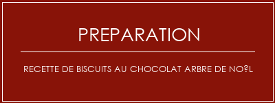 Réalisation de Recette de biscuits au chocolat arbre de Noël Recette Indienne Traditionnelle