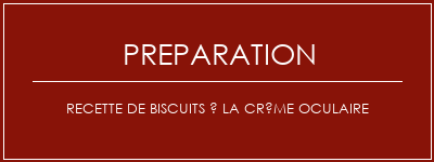 Réalisation de Recette de biscuits à la crème oculaire Recette Indienne Traditionnelle