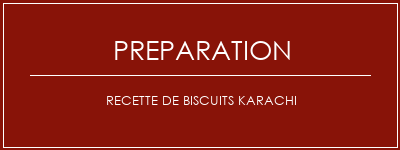 Réalisation de Recette de biscuits Karachi Recette Indienne Traditionnelle