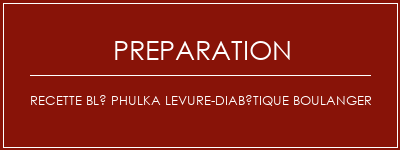 Réalisation de Recette blé phulka levure-diabétique boulanger Recette Indienne Traditionnelle