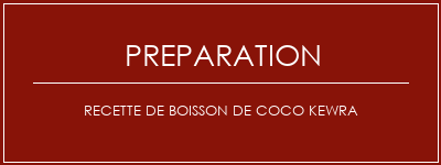 Réalisation de Recette de boisson de coco Kewra Recette Indienne Traditionnelle