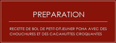 Réalisation de Recette de bol de petit-déjeuner poha avec des chouchures et des cacahuètes croquantes Recette Indienne Traditionnelle