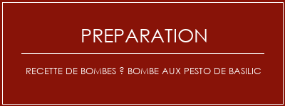 Réalisation de Recette de bombes à bombe aux pesto de basilic Recette Indienne Traditionnelle