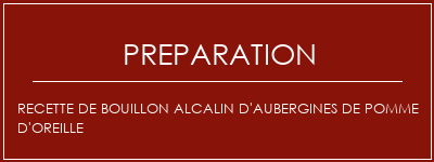 Réalisation de Recette de bouillon alcalin d'aubergines de pomme d'oreille Recette Indienne Traditionnelle