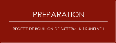 Réalisation de Recette de bouillon de Buttermilk Tirunelveli Recette Indienne Traditionnelle