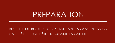 Réalisation de Recette de boules de riz italienne Arancini avec une délicieuse pâte trempant la sauce Recette Indienne Traditionnelle