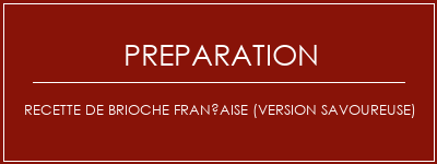 Réalisation de Recette de brioche française (version savoureuse) Recette Indienne Traditionnelle