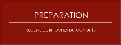 Réalisation de Recette de brioches du Congrès Recette Indienne Traditionnelle