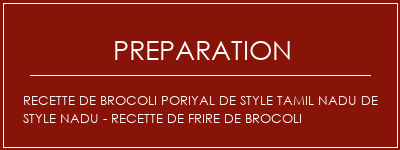 Réalisation de Recette de brocoli Poriyal de style Tamil Nadu de style Nadu - Recette de frire de brocoli Recette Indienne Traditionnelle