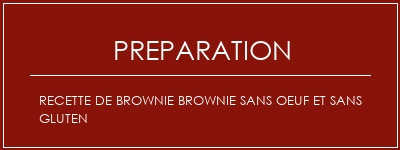 Réalisation de Recette de brownie Brownie sans oeuf et sans gluten Recette Indienne Traditionnelle