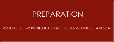 Réalisation de Recette de brownie de pomme de terre douce avocat Recette Indienne Traditionnelle