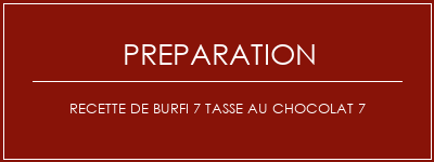 Réalisation de Recette de burfi 7 tasse au chocolat 7 Recette Indienne Traditionnelle