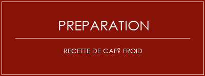 Réalisation de Recette de café froid Recette Indienne Traditionnelle