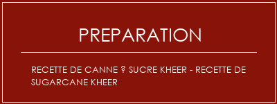 Réalisation de Recette de canne à sucre Kheer - Recette de Sugarcane Kheer Recette Indienne Traditionnelle