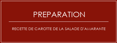 Réalisation de Recette de carotte de la salade d'amarante Recette Indienne Traditionnelle