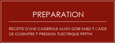 Réalisation de Recette d'une casserole Aloo Gobi Sabzi à l'aide de cuisinière à pression électrique préthi Recette Indienne Traditionnelle