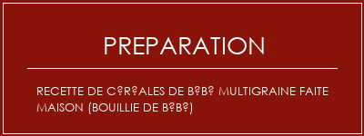 Réalisation de Recette de céréales de bébé MultiGraine faite maison (bouillie de bébé) Recette Indienne Traditionnelle