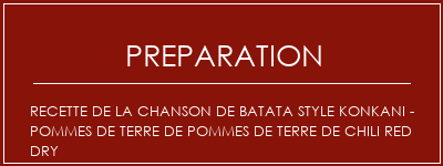 Réalisation de Recette de la chanson de Batata Style Konkani - Pommes de terre de pommes de terre de Chili Red Dry Recette Indienne Traditionnelle