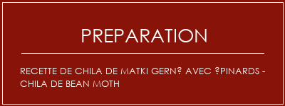 Réalisation de Recette de chila de matki gerné avec épinards - Chila de Bean Moth Recette Indienne Traditionnelle