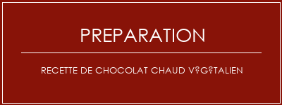 Réalisation de Recette de chocolat chaud végétalien Recette Indienne Traditionnelle