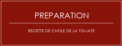 Réalisation de Recette de chole de la tomate Recette Indienne Traditionnelle