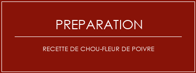 Réalisation de Recette de chou-fleur de poivre Recette Indienne Traditionnelle