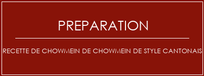 Réalisation de Recette de chowmein de Chowmein de style cantonais Recette Indienne Traditionnelle