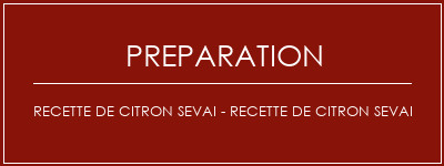 Réalisation de Recette de citron Sevai - Recette de citron Sevai Recette Indienne Traditionnelle