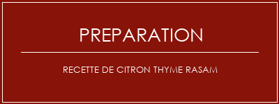 Réalisation de Recette de citron Thyme Rasam Recette Indienne Traditionnelle