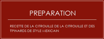 Réalisation de Recette de la citrouille de la citrouille et des épinards de style mexicain Recette Indienne Traditionnelle