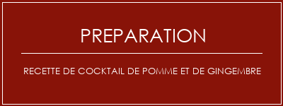 Réalisation de Recette de cocktail de pomme et de gingembre Recette Indienne Traditionnelle