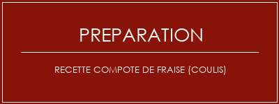 Réalisation de Recette compote de fraise (coulis) Recette Indienne Traditionnelle