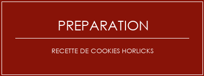 Réalisation de Recette de cookies Horlicks Recette Indienne Traditionnelle