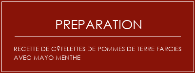 Réalisation de Recette de côtelettes de pommes de terre farcies avec mayo menthe Recette Indienne Traditionnelle