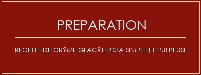 Réalisation de Recette de crème glacée pista simple et pulpeuse Recette Indienne Traditionnelle