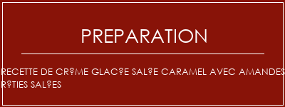 Réalisation de Recette de crème glacée salée caramel avec amandes rôties salées Recette Indienne Traditionnelle