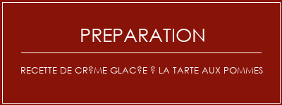 Réalisation de Recette de crème glacée à la tarte aux pommes Recette Indienne Traditionnelle