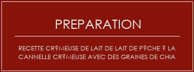 Réalisation de Recette crémeuse de lait de lait de pêche à la cannelle crémeuse avec des graines de chia Recette Indienne Traditionnelle