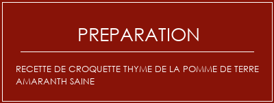 Réalisation de Recette de croquette Thyme de la pomme de terre amaranth saine Recette Indienne Traditionnelle