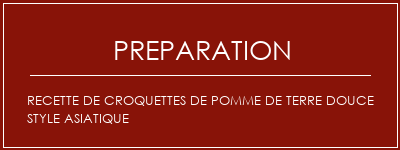 Réalisation de Recette de croquettes de pomme de terre douce style asiatique Recette Indienne Traditionnelle