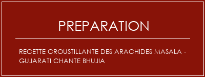 Réalisation de Recette croustillante des arachides Masala - Gujarati chante Bhujia Recette Indienne Traditionnelle