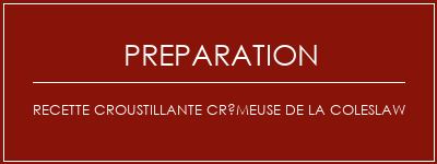 Réalisation de Recette croustillante crémeuse de la coleslaw Recette Indienne Traditionnelle