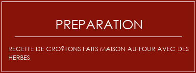 Réalisation de Recette de croûtons faits maison au four avec des herbes Recette Indienne Traditionnelle