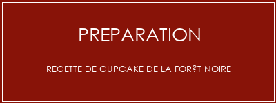 Réalisation de Recette de cupcake de la forêt noire Recette Indienne Traditionnelle