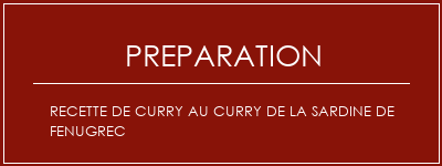 Réalisation de Recette de curry au curry de la sardine de Fenugrec Recette Indienne Traditionnelle