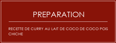 Réalisation de Recette de curry au lait de coco de coco pois chiche Recette Indienne Traditionnelle