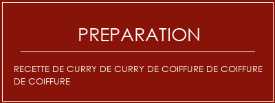 Réalisation de Recette de curry de curry de coiffure de coiffure de coiffure Recette Indienne Traditionnelle